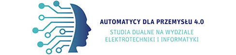 Projekt: Automatycy dla przemysłu 4.0 – studia dualne na Wydziale Elektrotechniki i Informatyki
